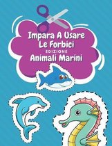 Impara A Usare Le Forbici Edizione Animali Marini