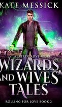 Wizards And Wives' Tales (Rolling For Love Book 2)