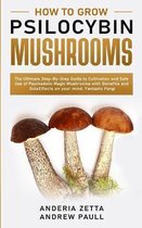 How to Grow Psilocybin Mushrooms