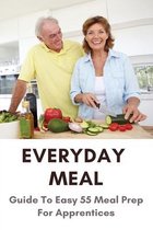 Everyday Meal: Guide To Easy 55 Meal Prep For Apprentices