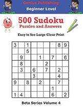 Genius Publishing 500 Beginner Sudoku Puzzles and Answers Beta Series Volume 4