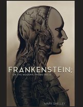 Frankenstein or, the Modern Prometheus (Annotated)