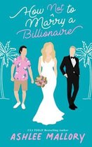 How Not to Marry a Billionaire