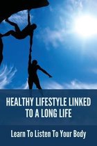 Healthy Lifestyle Linked To A Long Life: Learn To Listen To Your Body