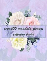 over 100 mandala flowers coloring books