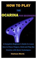 How to Play the Ocarina for Beginners