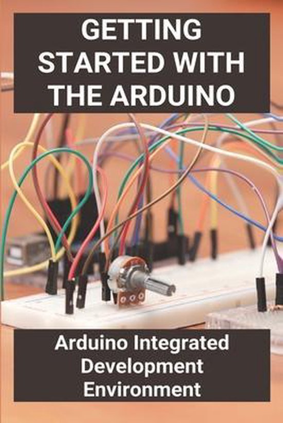 Getting Started With The Arduino: Arduino Integrated Development ...