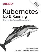 Kubernetes Up and Running Dive Into the Future of Infrastructure
