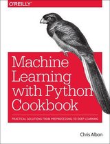 Machine Learning with Python Cookbook Practical Solutions from Preprocessing to Deep Learning