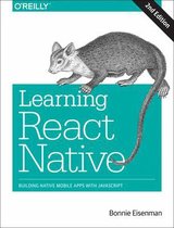 Learning React Native, 2e Building Native Mobile Apps with JavaScript