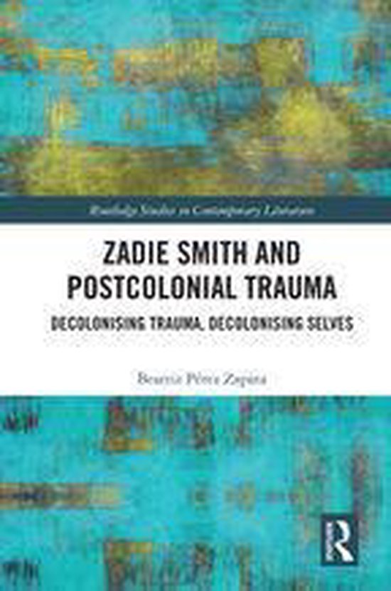 Routledge Studies in Contemporary Literature - Zadie Smith a ... - cover