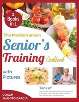 The Mediterranean Senior's Training Cookbook with Pictures [2 in 1]