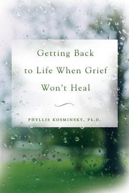 Getting Back to Life When Grief Won'T Heal - cover