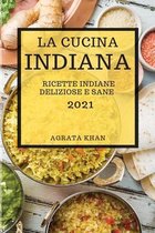 La Cucina Indiana 2021 (Indian Cookbook 2021 Italian Edition)