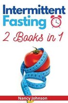 Intermittent Fasting - 2 Books in 1: A Comprehensive Guide to Reset Your Metabolism, Lose Weight, Detoxify Your Body and Melt Fat like Crazy!