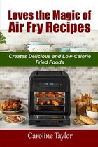 Loves the Magic of Air Fry Recipes