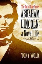Abraham Lincoln, a Novel Life