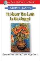 It's Never Too Late to Be Happy
