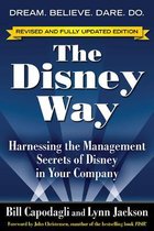 The Disney Way, Revised Edition : Harnessing the Management Secrets of Disney in Your Company: Harnessing the Management Secrets of Disney in Your Company