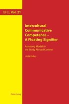 Intercultural Studies and Foreign Language Learning 21 - Intercultural Communicative Competence – A Floating Signifier