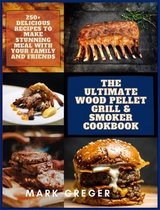 The Ultimate Wood Pellet Grill & Smoker Cookbook