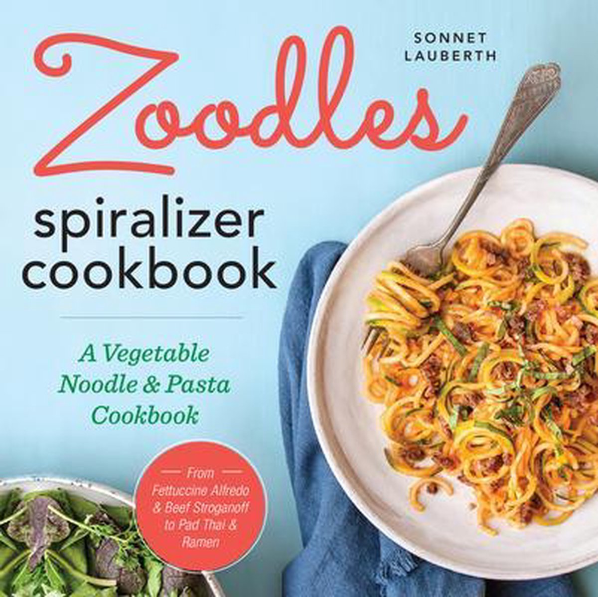 Zoodles Spiralizer Cookbook - Sonnet Lauberth