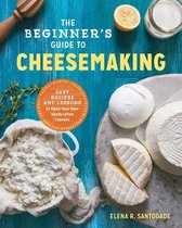 The Beginner's Guide to Cheesemaking