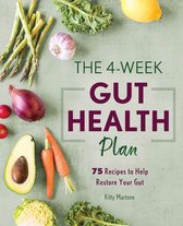 The 4-Week Gut Health Plan: 75 Recipes to Help Restore Your Gut