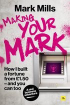 Making Your Mark How I built a fortune from 150 and you can too