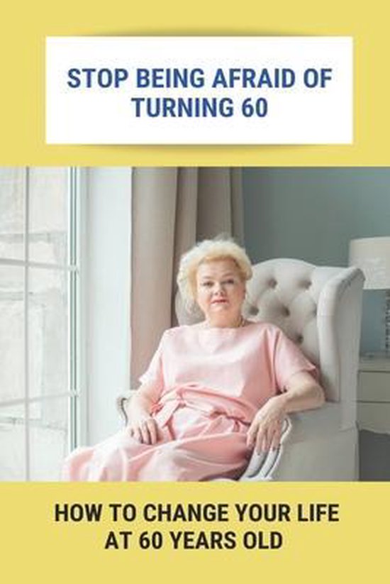 Stop Being Afraid Of Turning 60 - cover