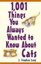 1,001 Things You Always Wanted to Know about Cats