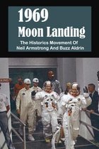 1969 Moon Landing: The Historics Movement Of Neil Armstrong And Buzz Aldrin