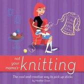 Not Your Mama's Knitting