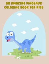 An amazing Dinosaur coloring Book for kids