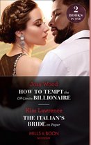 How To Tempt The Off-Limits Billionaire / The Italian's Bride On Paper: How to Tempt the Off-Limits Billionaire (South Africa's Scandalous Billionaires) / The Italian's Bride on Paper (Mills & Boon Modern)