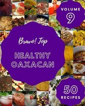Bravo! Top 50 Healthy Oaxacan Recipes Volume 9