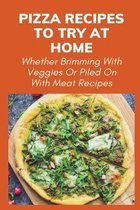 Pizza Recipes To Try At Home: Whether Brimming With Veggies Or Piled On With Meat Recipes