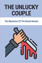 The Unlucky Couple: The Mysteries Of The Brutal Murder