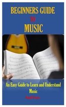 Beginners Guide to Music