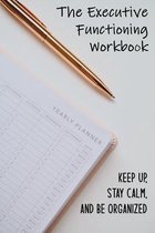 The Executive Functioning Workbook: Keep Up, Stay Calm, And Be Organized