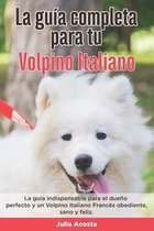 La Guía Completa Para Tu Volpino Italiano