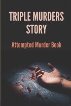 Triple Murders Story: Attempted Murder Book