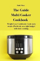 The Guide Multi-Cooker Cookbook