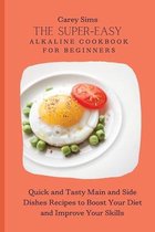 The Super-Easy Alkaline Cookbook for Beginners