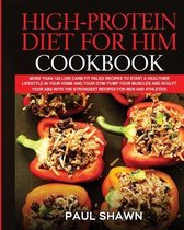 The High-Protein Diet for Him Cookbook
