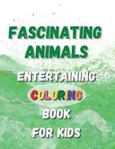 Fascinating Animals - Entertaining Coloring Book For Kids