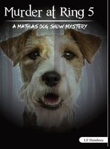 Murder at Ring 5: A Mathias Dog Show Mystery