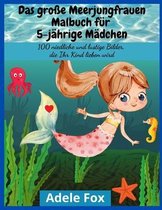Das grosse Meerjungfrauen-Malbuch fur 5-jahrige Madchen
