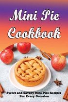 Mini Pie Cookbook: Sweet and Savory Mini Pies Recipes For Every Occasion