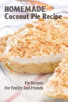 Homemade Coconut Pie Recipe: Pie Recipes For Family And Friends